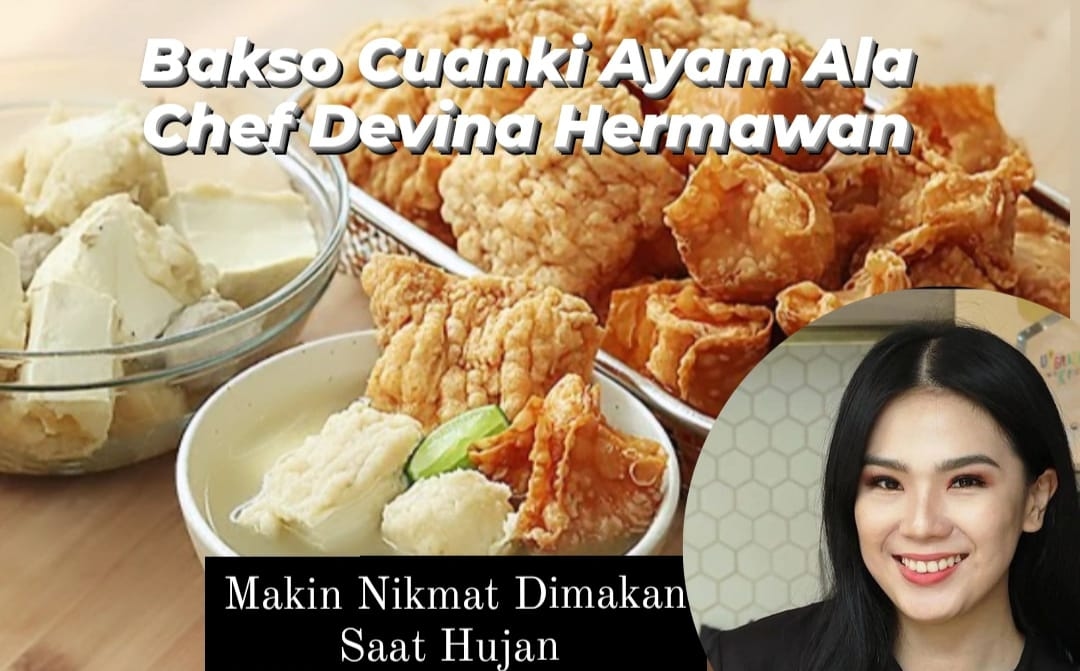 Resep Bakso Cuanki Rasa Ayam ala Chef Devina Hermawan, Cocok Disantap Kala Musim Hujan Seperti Saat Ini