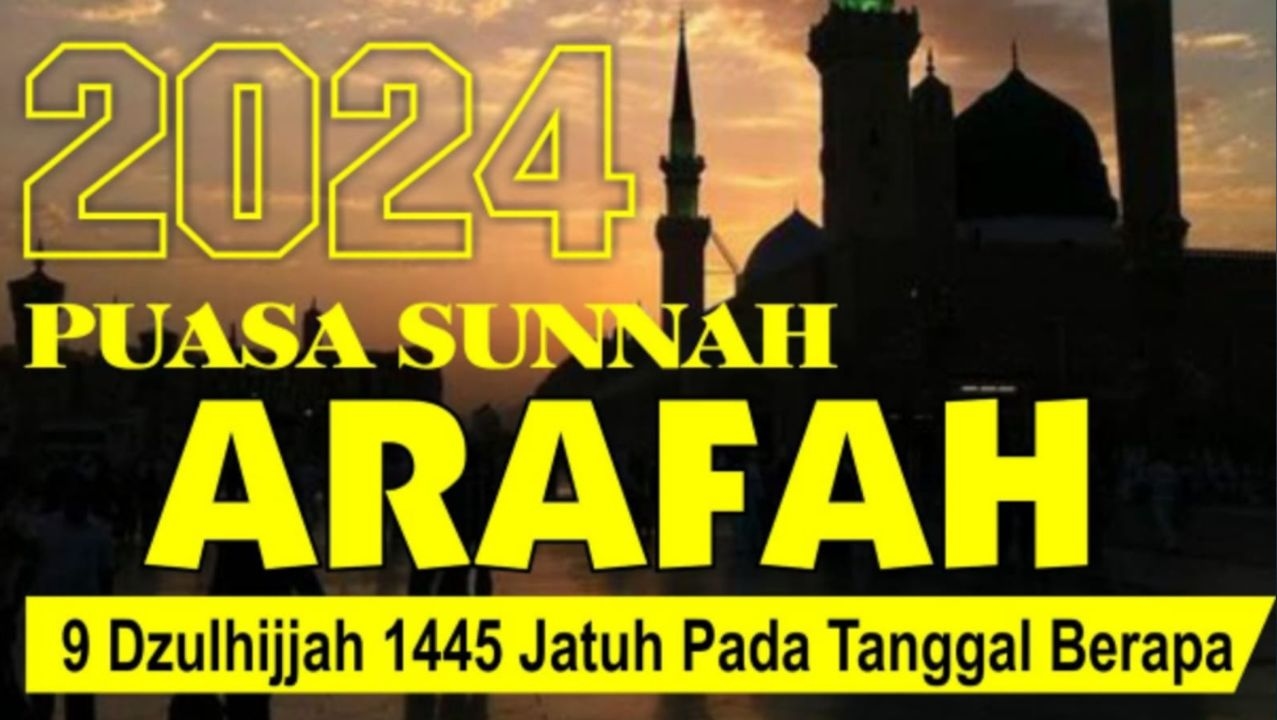 Puasa Arafah 2024 Jatuh Pada Tanggal Berapa? Simak Niat dan Tata Cara Pelaksanaannya