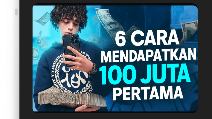 6 Langkah Ampuh Raih Rp100 Juta Pertamamu, Rahasia yang Gak Pernah Diajarkan di Sekolah!